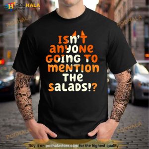 Isn't Anyone Going To Mention The Salads Bluey Shirt 3
