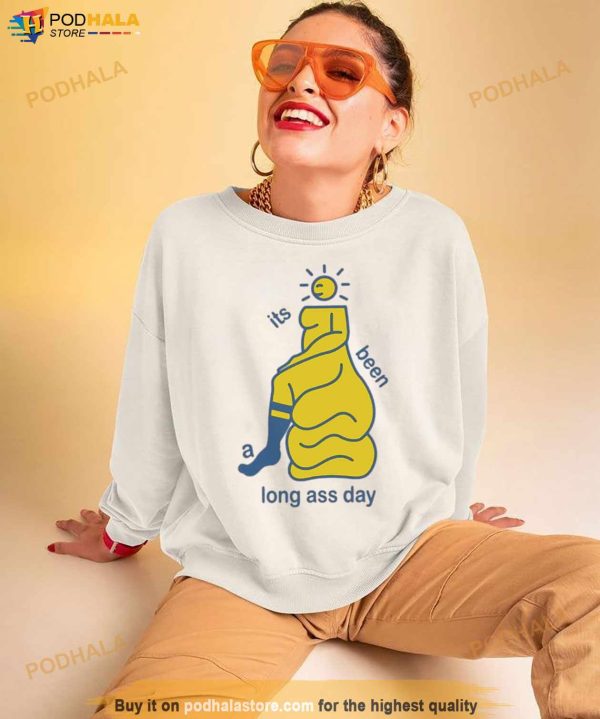 It’s Been A Long Ass Day Shirt