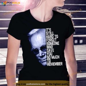 It's Still Hard To Forget Someone Who Gave You So Much To Remember George Jones Shirt 2