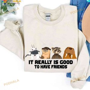 It Really Is Good To Have Friends Sweatshirt, Lylla Rocket Floor Teefs TShirt