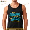 It Was Always The Jags Jacksonville Jaguars Shirt