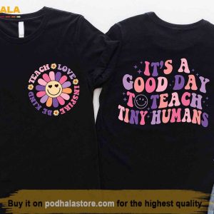 It's A Good Day To Teach Tiny Humans Teacher Shirt, Teacher Appreciation Gift