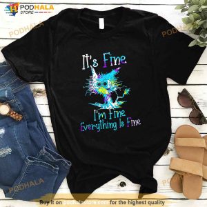 Its Fine Im Fine Everything Is Fine Funny Cat Tie Dye Shirt