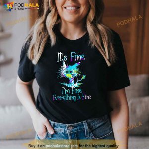 Its Fine Im Fine Everything Is Fine Funny Cat Tie Dye Shirt 2