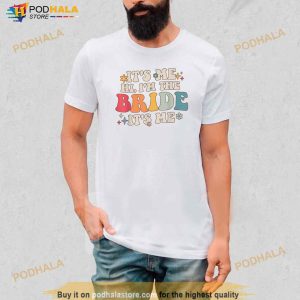 Its Me Hi Im The Bride Its Me Funny Quotes Bride Shirt 3
