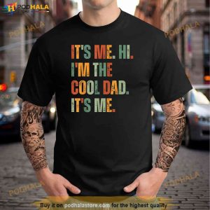 Its Me Hi Im The Cool Dad Its Me Fathers Day Daddy Men Shirt 3