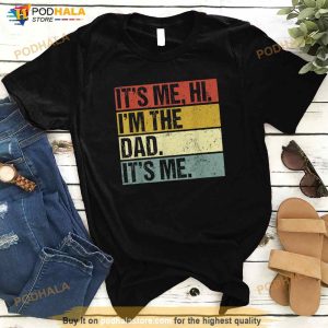 Its Me Hi Im The Dad Its Me Fathers Day Funny For Men Shirt 2