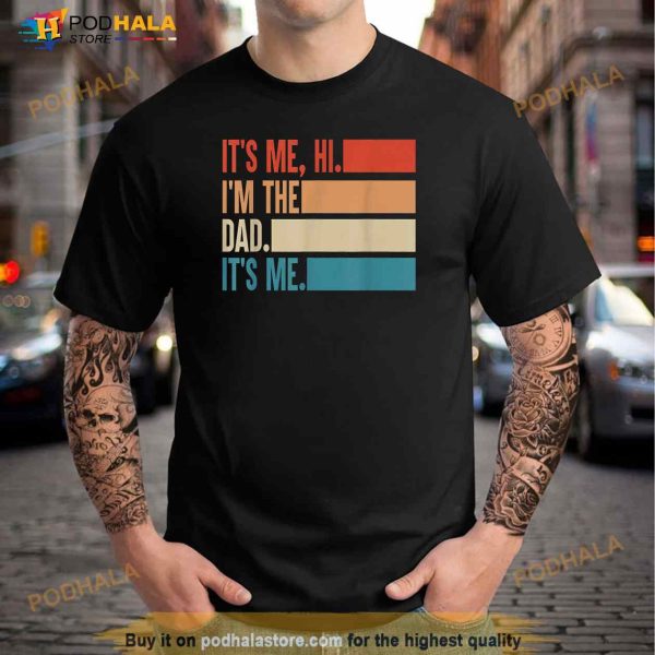 Its Me Hi Im The Dad Its Me Fathers Day Gift from Kids Shirt