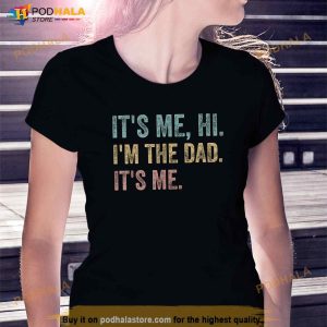 Its Me Hi Im The Dad Its Me Funny Fathers Day Dad Men Shirt