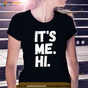Its Me Hi Im The Problem Shirt 3