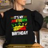 Its My Birthday Juneteenth Melanin African Black History Shirt