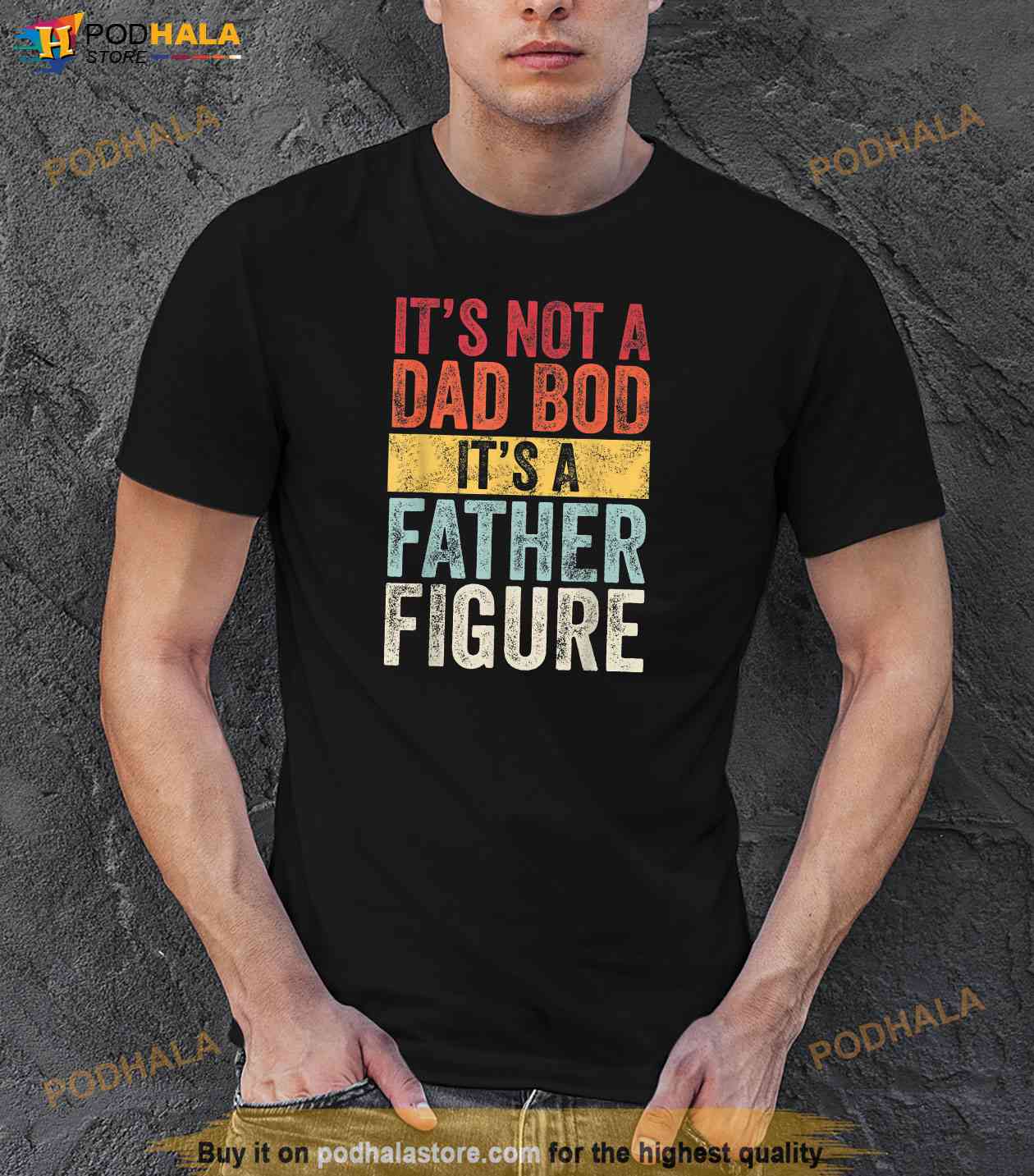 Fathers Day It's Not A Dad BOD It's A Father Figure Shirt Girl Dad Shirts  Funny Humor Daddy Gift from Daughter Wife, hoodie, sweater, long sleeve and  tank top