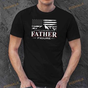 Its Not A Dad Bod Its A FatherFigure American Flag Shirt