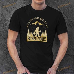 Its Not Dad Bod Its Father Figure Fathers Day Beer Bigfoot Shirt 2