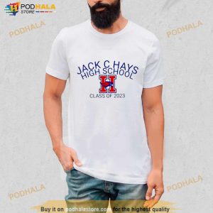 Jack C Hays High School Class Of 2023 Shirt