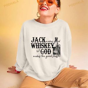 Jack Makes Good Whiskey But God Makes The Good Stuff Shirt
