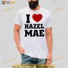 Jacob Hazel Mae I Love Hazel Mae Shirt