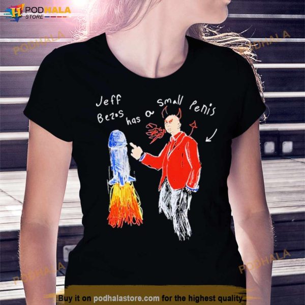 Jeff Bezos Has A Small Penis Shirt