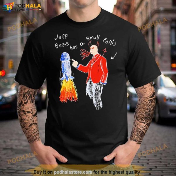 Jeff Bezos Has A Small Penis Shirt