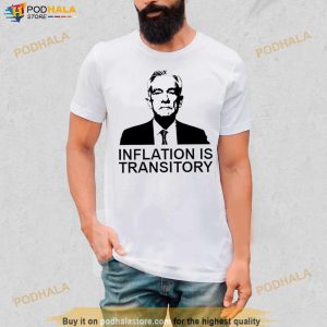 Jerome Powell Inflation Is Transitory Shirt 2