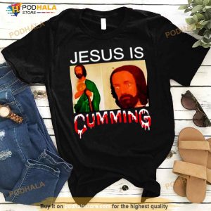 Jesus Is Cumming Shirt 2
