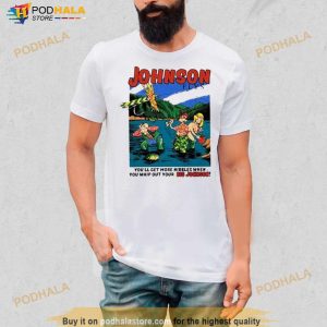 Johnson Flys You'll Get More Nibbles When You Whip Out Your Big Johnson Shirt 3