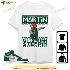Jordan 1 High Og Gorge Green Shirt Martin Get Tah Steppin Hoodie Sweatshirt 3