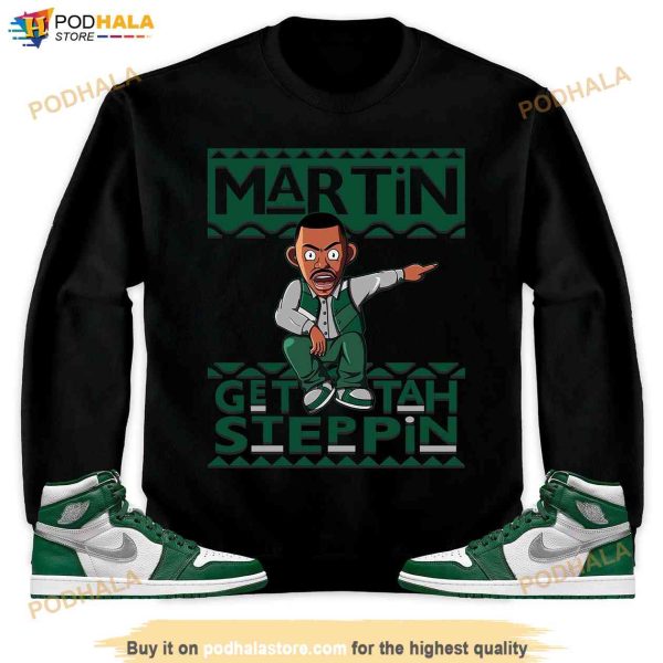 Jordan 1 High OG Gorge Green Unisex Shirt, Martin Get Tah Steppin Gift