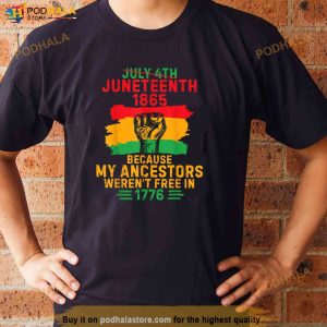 July 4th Juneteenth 1865 Because My Ancestors Shirt 3