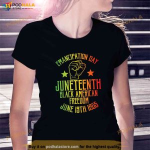 Juneteenth Black American Freedom June 19th Emancipation Day Shirt 3