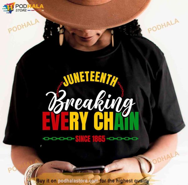 Juneteenth Black History Breaking Every Chain Since 1856 Shirt