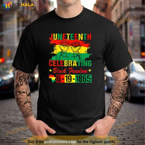 Juneteenth Celebrating Black Freedom 1865 Freedom Shirt