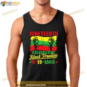Juneteenth Celebrating Black Freedom 6 19 1865 African Pride Shirt