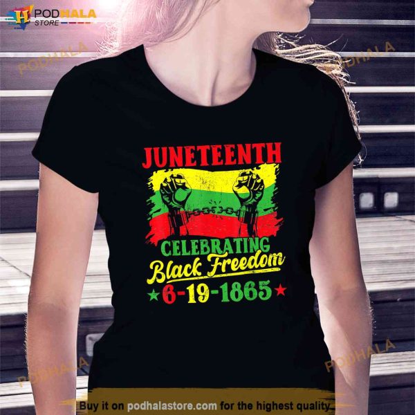Juneteenth Celebrating Black Freedom 6 19 1865 African Pride Shirt