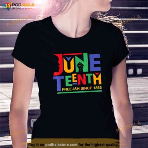Juneteenth Freeish Since 1865 Melanin Ancestor Black History Shirt