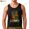 Juneteenth Is My Independence Day Black King Fathers Day Men Shirt