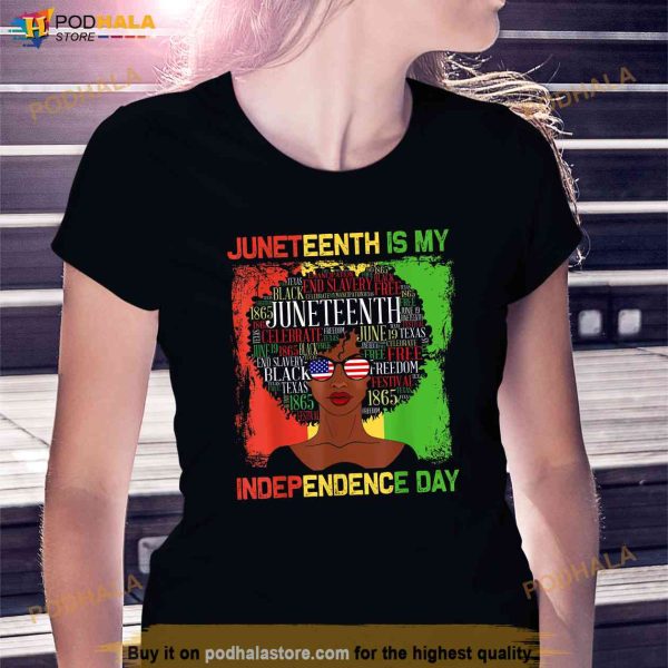 Juneteenth Is My Independence Day Black Women 4th Of July Shirt