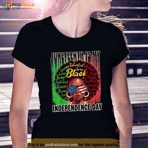 Juneteenth is My Independence Day Not July 4th Black Queen Shirt