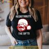 Karl Marx Redistribute The Gifts Shirt