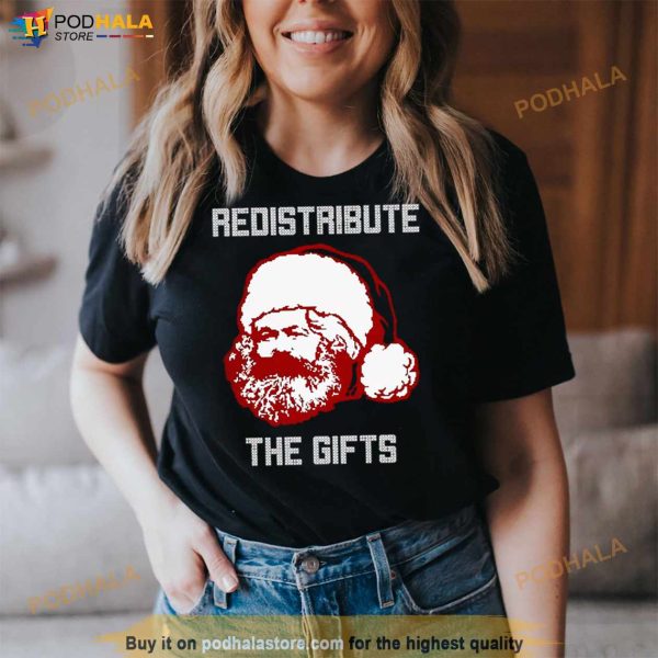 Karl Marx Redistribute The Gifts Shirt