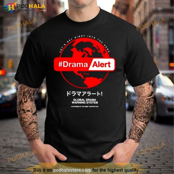 Keemstar Drama Alert Global Drama Warning System Shirt