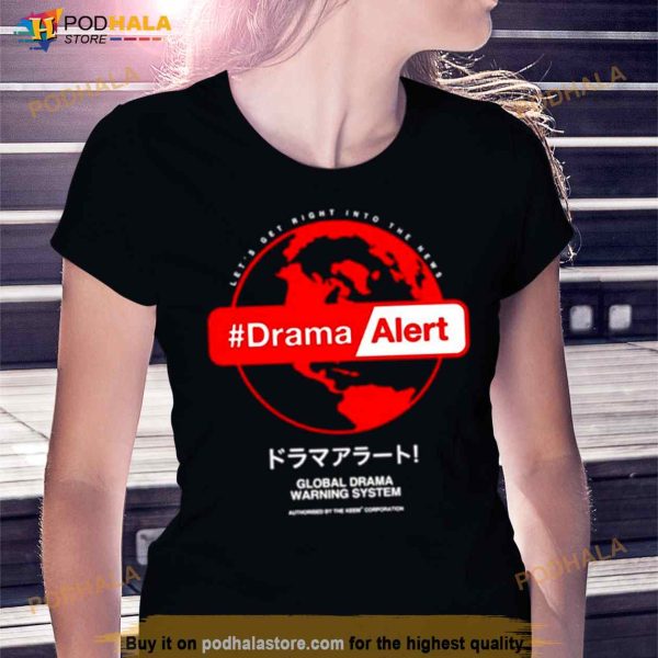 Keemstar Drama Alert Global Drama Warning System Shirt