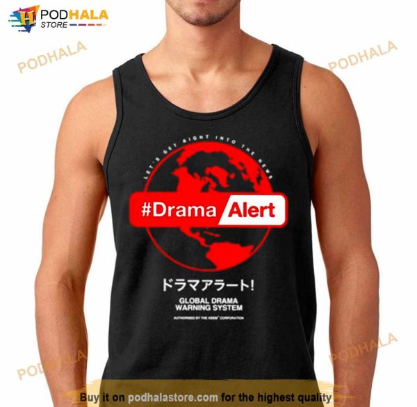 Keemstar Drama Alert Global Drama Warning System Shirt