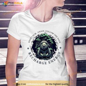 Keep Calm Enjoy Follow The Path Recharge Energy Shirt 2
