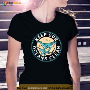 Keep Our Oceans Clean Save Sea Ocean Protection Protect Shirt 3
