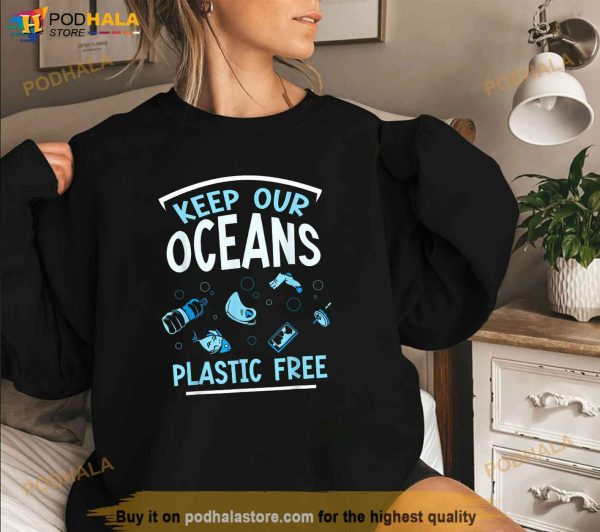 Keep Our Oceans Plastic Free Ocean Protection Clean Sea Shirt