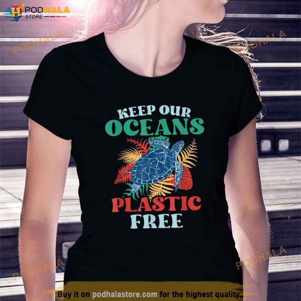 Keep Our Oceans Plastic Free Sea Ocean Protection Clean Shirt