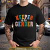Keeper Of The Gender Reveal Party Shirt