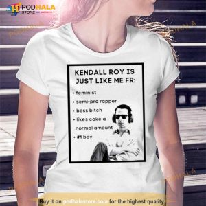 Kendall Roy Is Just Like Me Fr Shirt 2