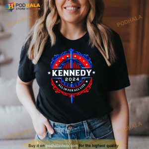 Kennedy All In For All Life 2024 Shirt 3